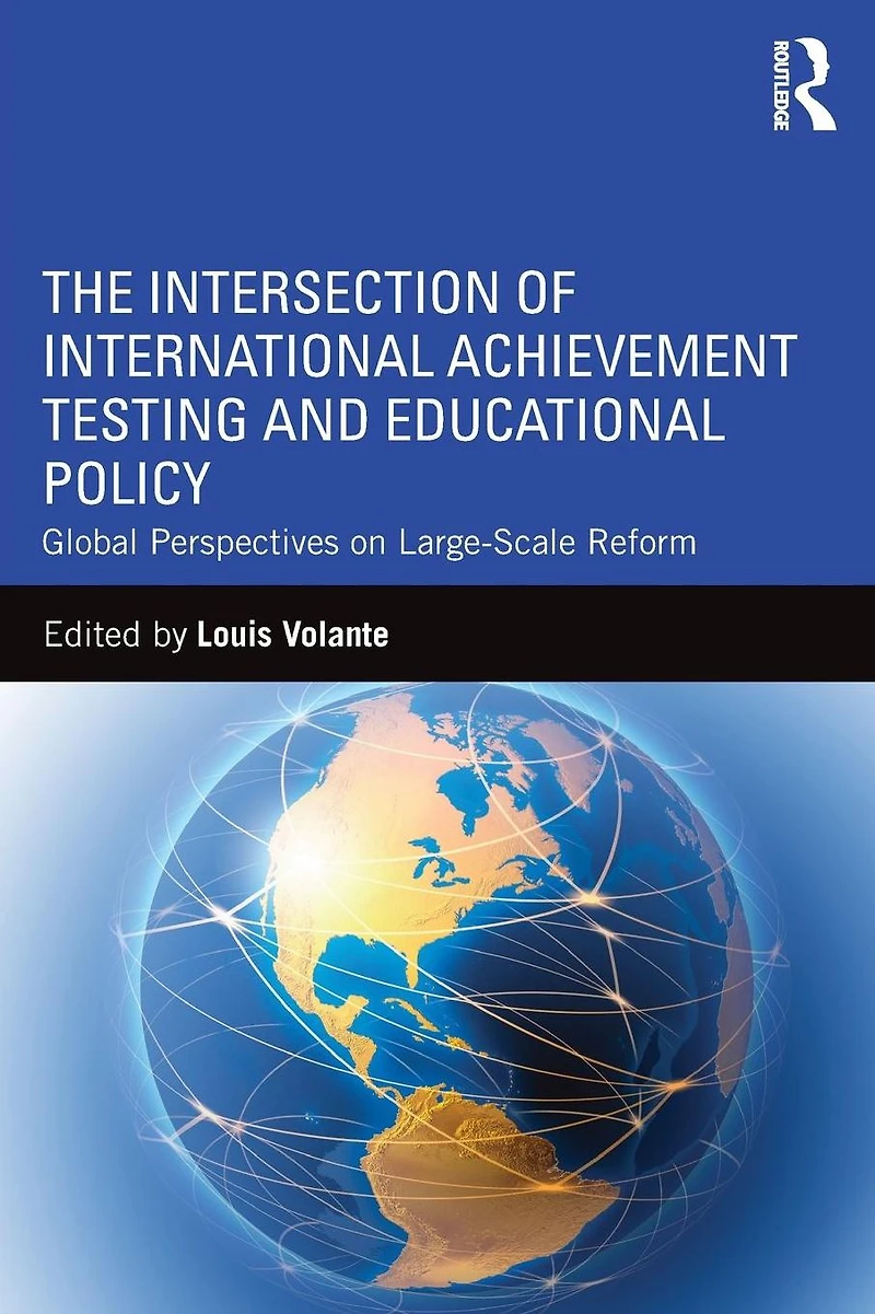 The Intersection of International Achievement Testing and Educational Policy: Global Perspectives on Large-Scale Reform
