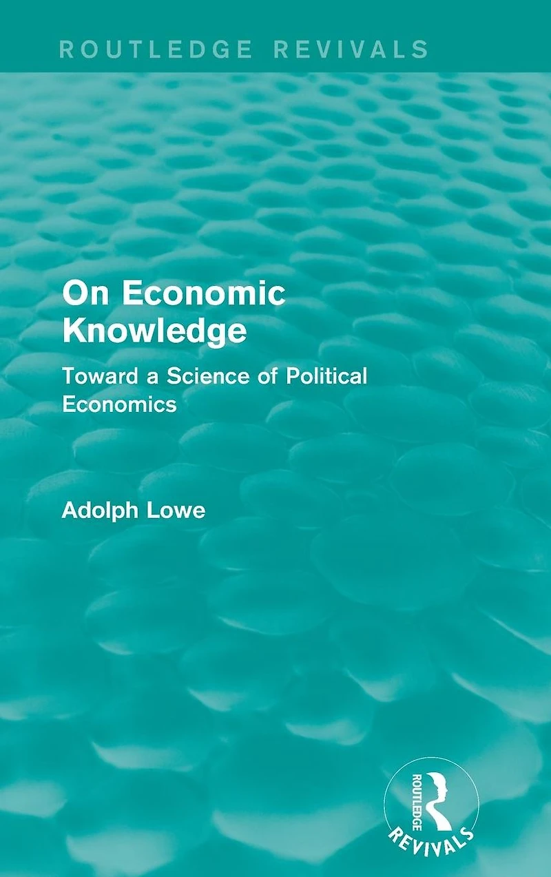 On Economic Knowledge Toward a Science of Political Economics