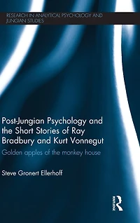 Post-Jungian Psychology and the Short Stories of Ray Bradbury Kurt Vonnegut: Golden Apples Monkey House