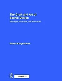 The Craft and Art of Scenic Design: Strategies, Concepts, Resources