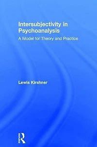 Intersubjectivity Psychoanalysis: A Model for Theory and Practice