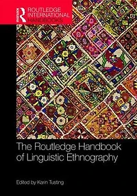 The Routledge Handbook of Linguistic Ethnography
