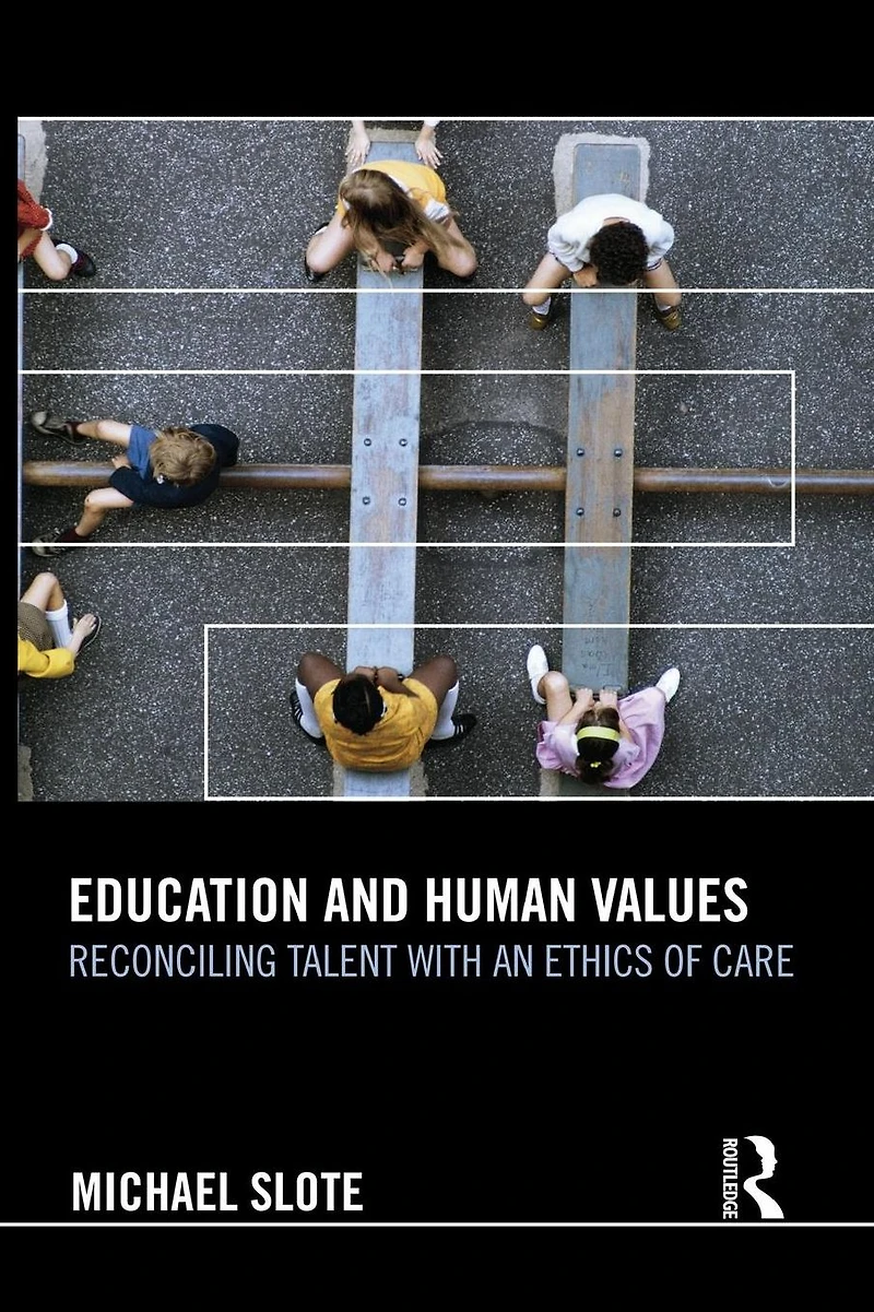 Education and Human Values: Reconciling Talent with an Ethics of Care