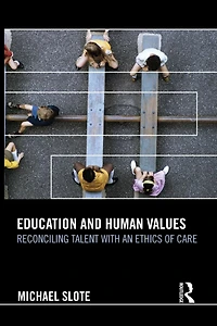 Education and Human Values: Reconciling Talent with an Ethics of Care