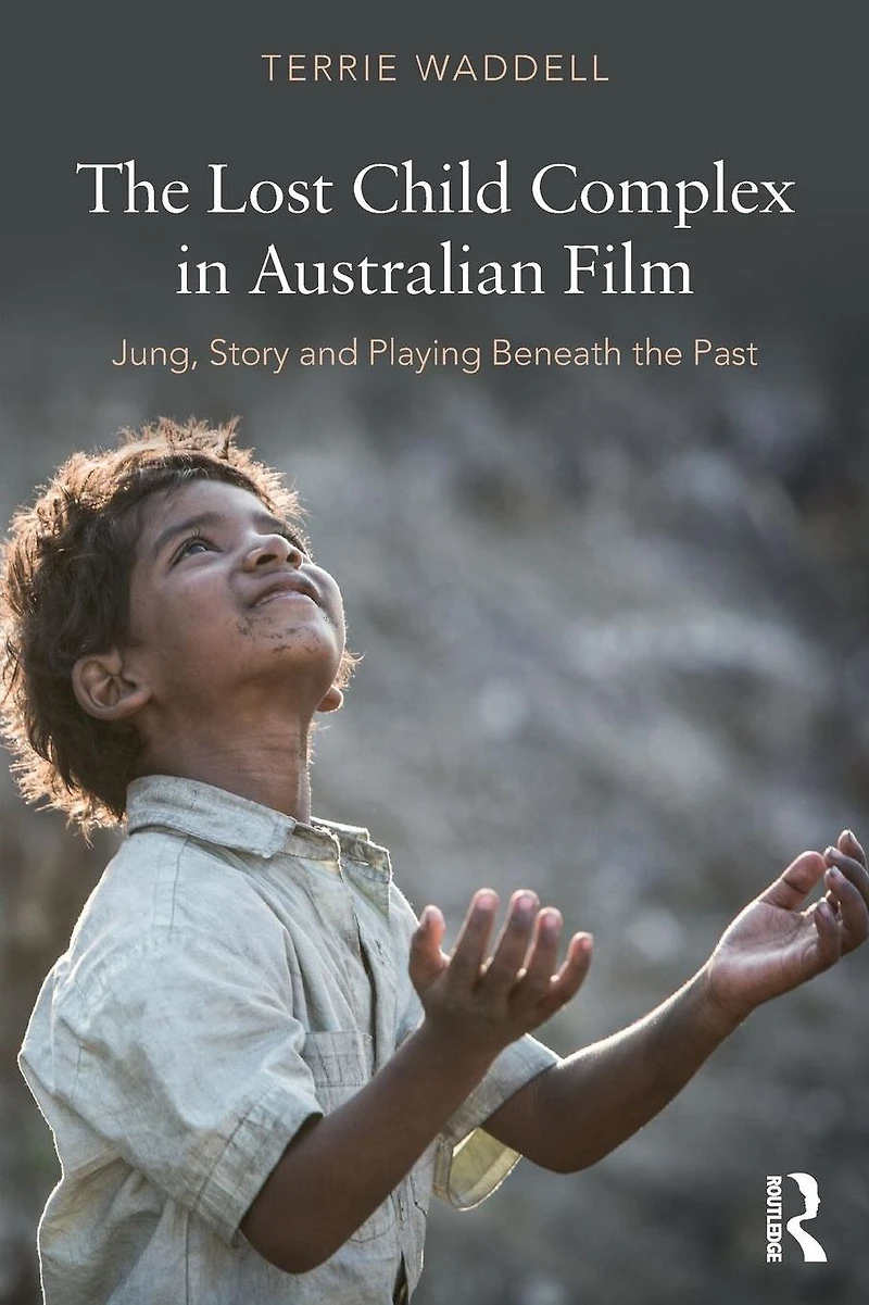 the Lost Child Complex Australian Film: Jung, Story and Playing Beneath Past