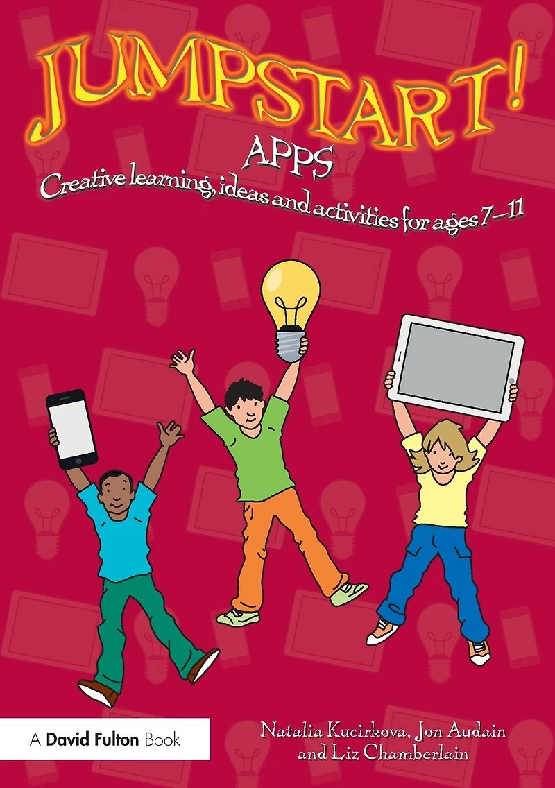 Jumpstart! Apps: Creative learning, ideas and activities for ages 7-11