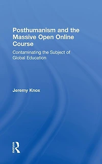 Posthumanism and the Massive Open Online Course: Contaminating Subject of Global Education