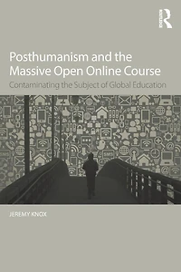Posthumanism and the Massive Open Online Course: Contaminating Subject of Global Education