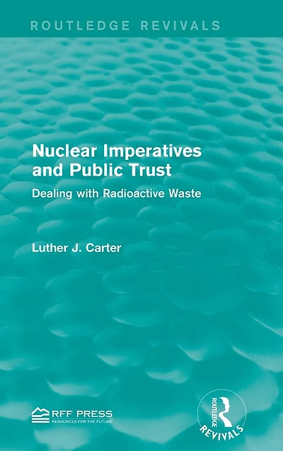 Nuclear Imperatives and Public Trust: Dealing with Radioactive Waste