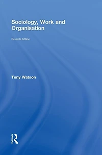 Sociology, Work and Organisation: Seventh Edition