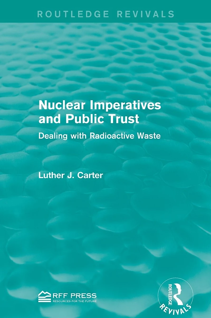 Nuclear Imperatives and Public Trust: Dealing with Radioactive Waste