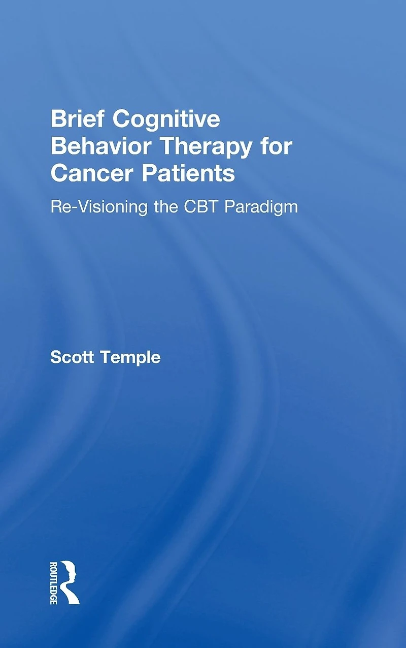 Brief Cognitive Behavior Therapy for Cancer Patients: Re-Visioning the CBT Paradigm