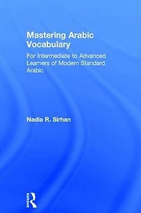 Mastering Arabic Vocabulary: For Intermediate to Advanced Learners of Modern Standard