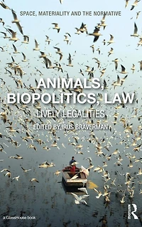Animals, Biopolitics, Law: Lively Legalities