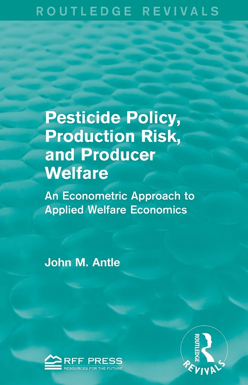 Pesticide Policy, Production Risk, and Producer Welfare: An Econometric Approach to Applied Welfare Economics