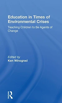Education Times of Environmental Crises: Teaching Children to Be Agents Change