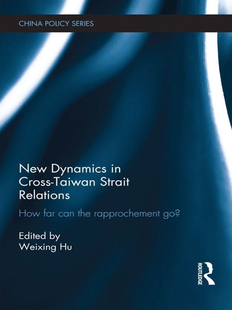 New Dynamics Cross-Taiwan Strait Relations: How Far Can the Rapprochement Go?