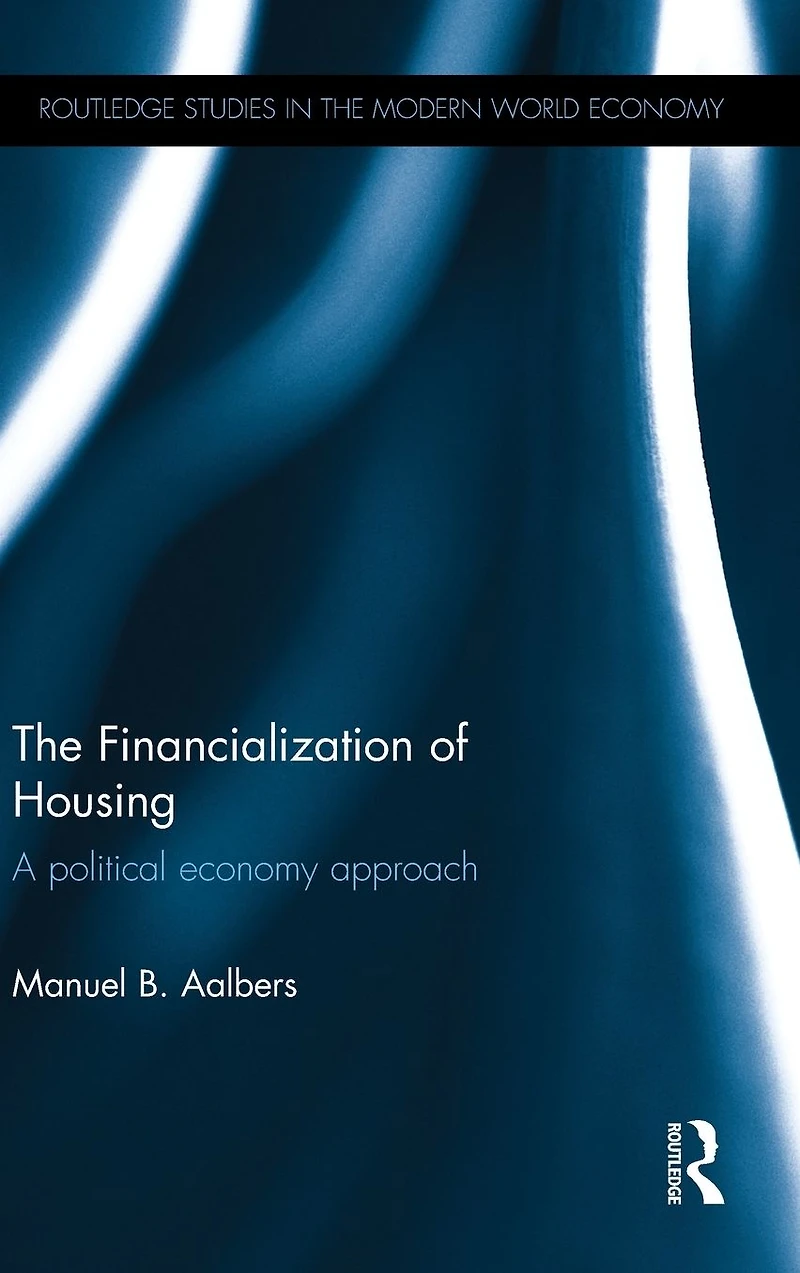 The Financialization of Housing: A political economy approach