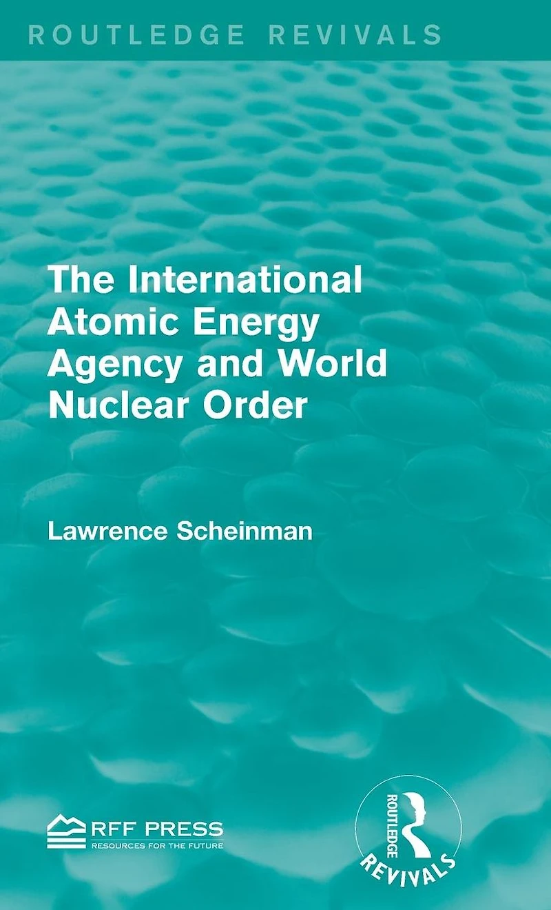 The International Atomic Energy Agency and World Nuclear Order