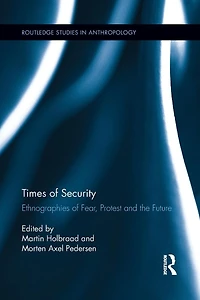 Times of Security: Ethnographies Fear, Protest and the Future
