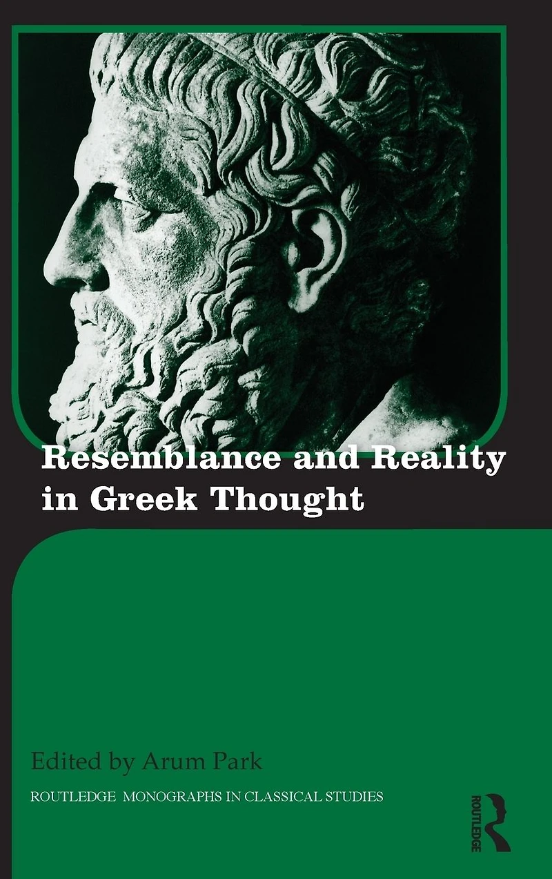 Resemblance and Reality Greek Thought: Essays Honor of Peter M. Smith