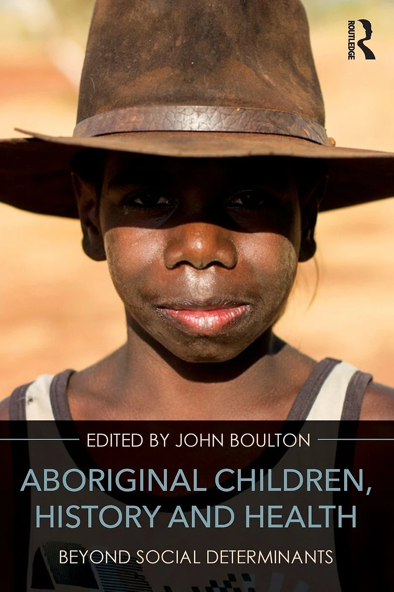 Aboriginal Children, History and Health: Beyond Social Determinants