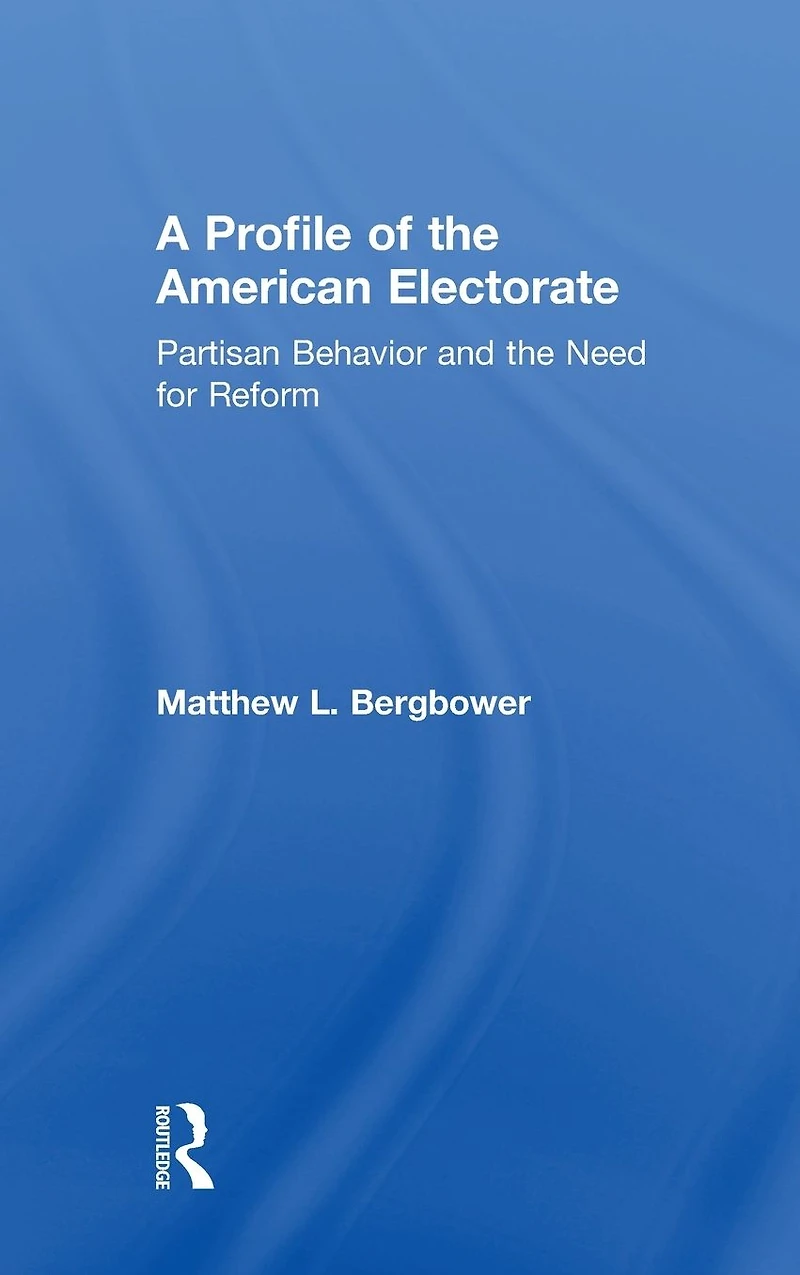 A Profile of the American Electorate: Partisan Behavior and Need for Reform