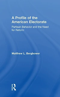A Profile of the American Electorate: Partisan Behavior and Need for Reform