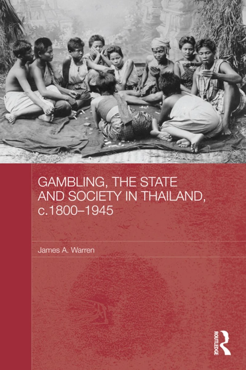 Gambling, the State and Society Thailand, c.1800-1945
