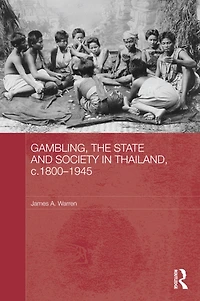 Gambling, the State and Society Thailand, c.1800-1945