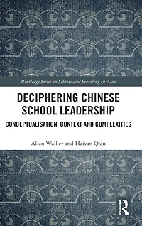 Deciphering Chinese School Leadership: Conceptualisation, Context and Complexities