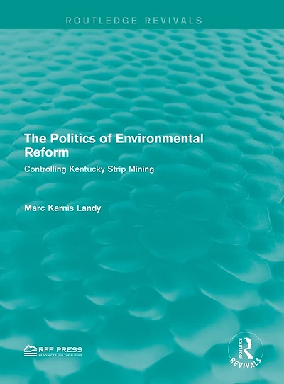 The Politics of Environmental Reform: Controlling Kentucky Strip Mining