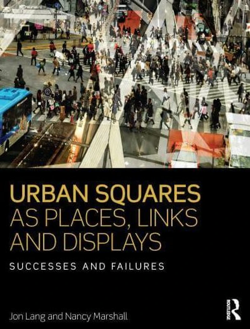 Urban Squares as Places, Links and Displays: Successes Failures