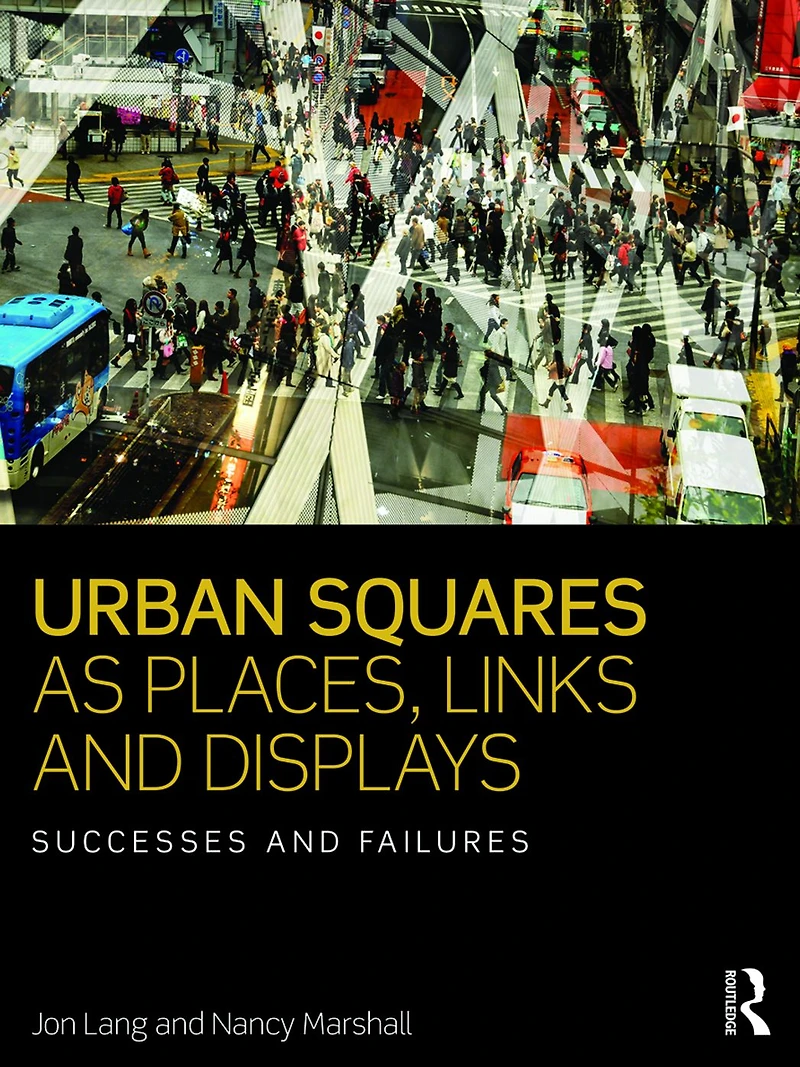 Urban Squares as Places, Links and Displays: Successes Failures