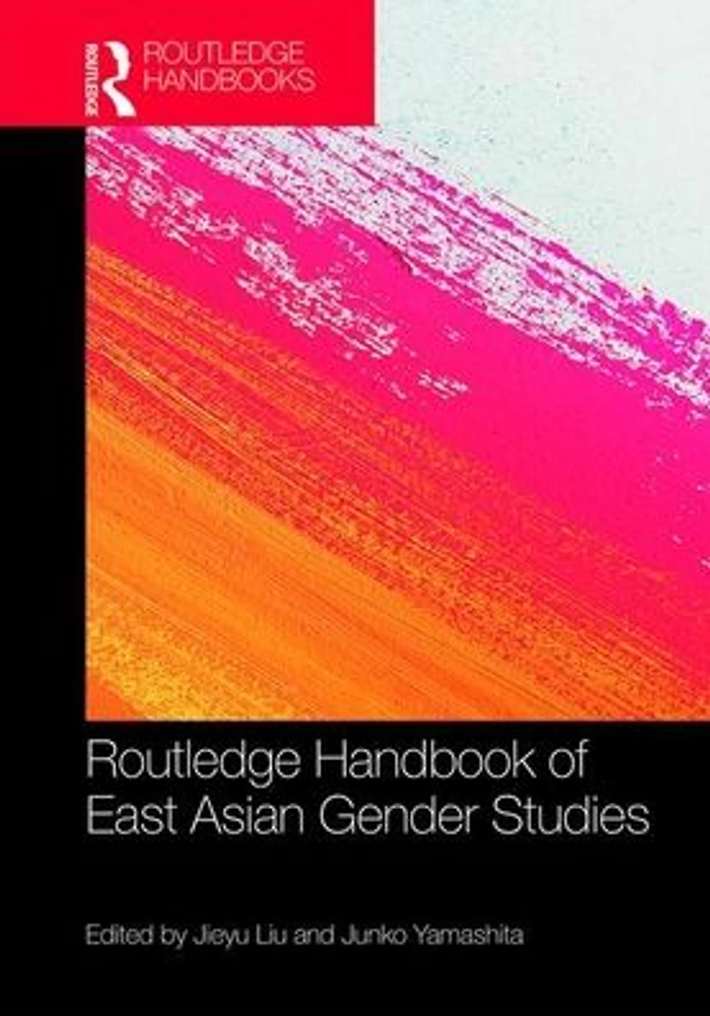 Routledge Handbook of East Asian Gender Studies