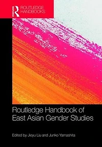 Routledge Handbook of East Asian Gender Studies