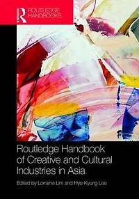 Routledge Handbook of Cultural and Creative Industries Asia