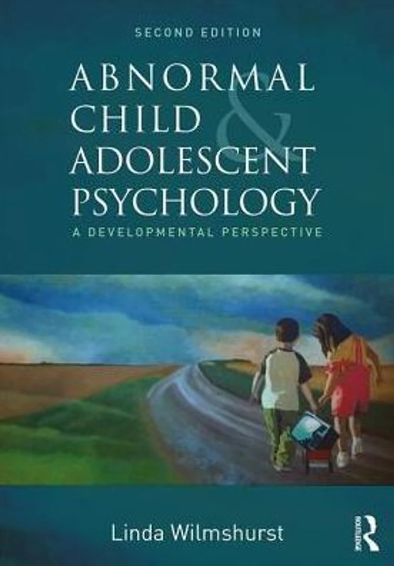 Abnormal Child and Adolescent Psychology: A Developmental Perspective, Second Edition
