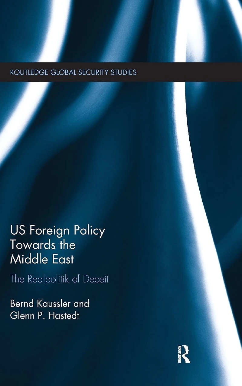 US Foreign Policy Towards The Middle East: Realpolitik of Deceit