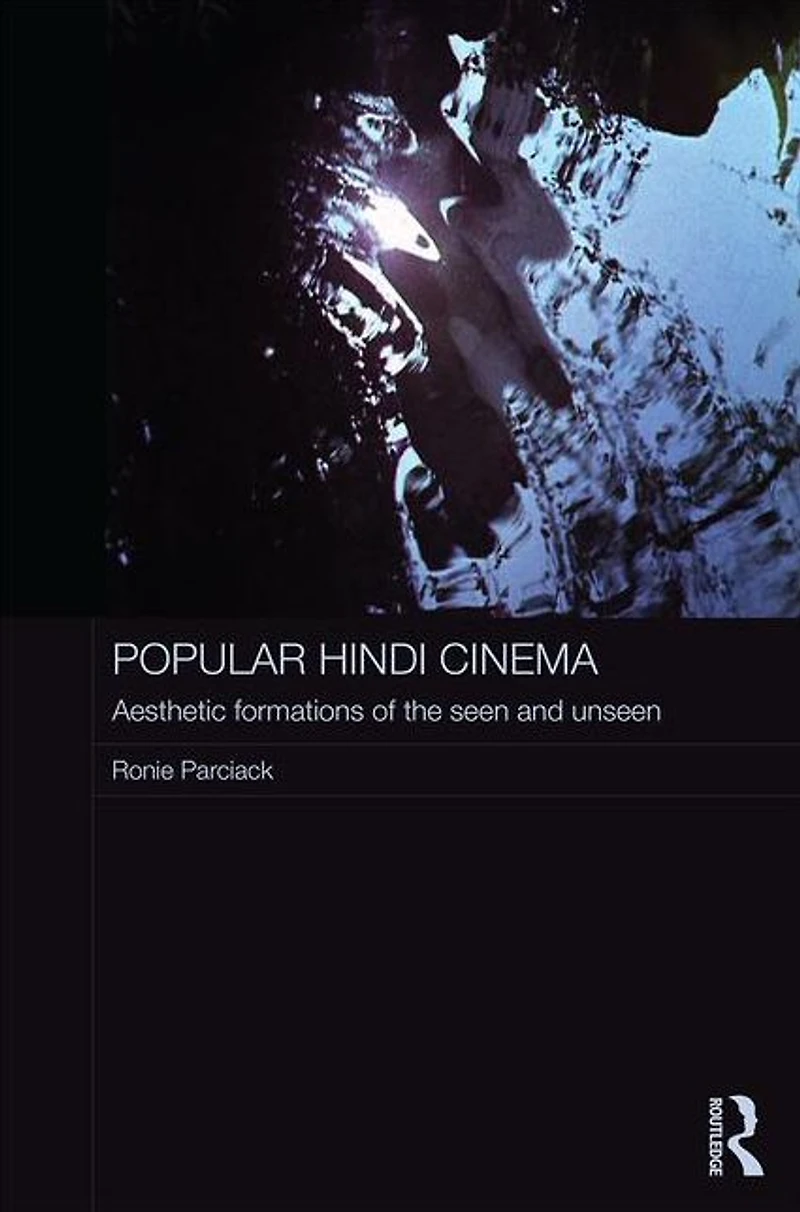 Popular Hindi Cinema: Aesthetic Formations of the Seen and Unseen