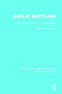Gaelic Scotland: The Transformation of a Culture Region
