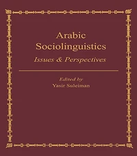 Arabic Sociolinguistics: Issues and Perspectives