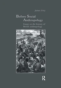 Before Social Anthropology: Essays on the History of British Anthropology