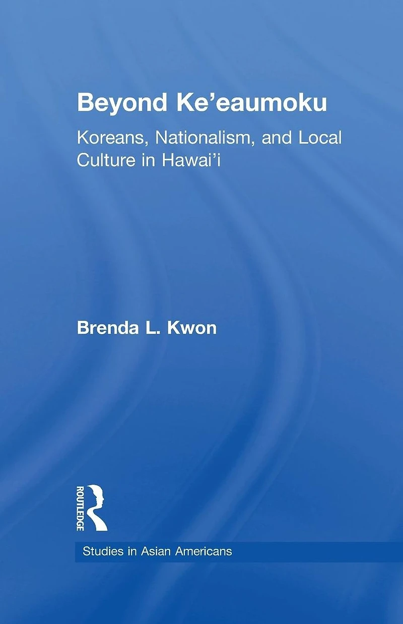 Beyond Ke'eaumoku: Koreans, Nationalism, and Local Culture Hawai'i