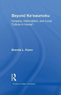 Beyond Ke'eaumoku: Koreans, Nationalism, and Local Culture Hawai'i