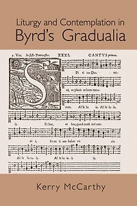 Liturgy and Contemplation Byrd's Gradualia
