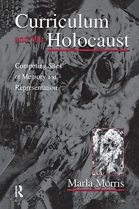 Curriculum and the Holocaust: Competing Sites of Memory Representation