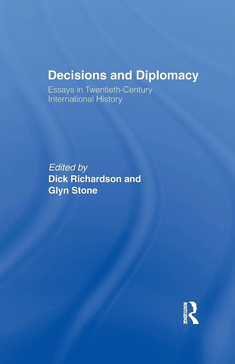 Decisions and Diplomacy: Studies Twentieth Century International History