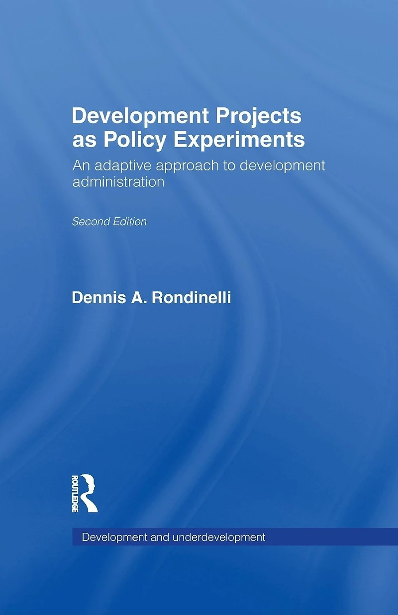 Development Projects as Policy Experiments: An Adaptive Approach to Administration