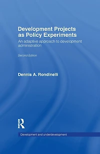 Development Projects as Policy Experiments: An Adaptive Approach to Administration